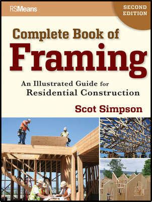 Complete Book of Framing An Illustrated Guide for Residential Construction 2nd Revised Edition Reader